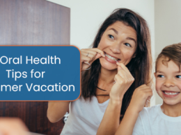 6 Oral Health Tips for Summer Vacation