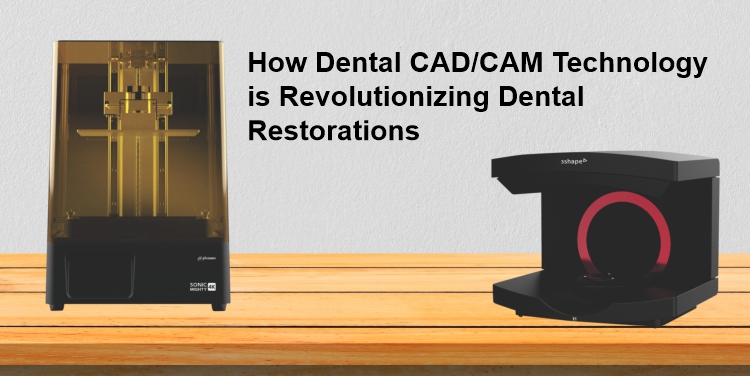 How Dental CAD/CAM Technology is Revolutionizing Dental Restorations